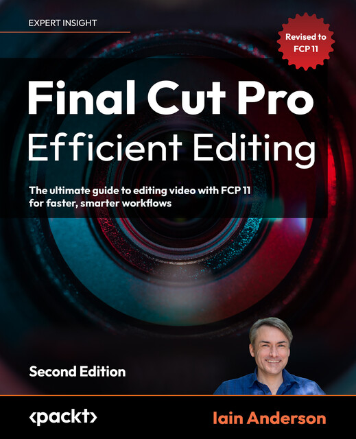 Final Cut Pro Efficient Editing, Iain Anderson