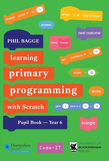 Teaching Primary Programming with Scratch Pupil Book Year 6, Phil Bagge