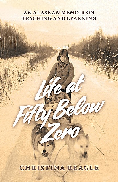 Life an Fifty Below Zero, Christina Reagle