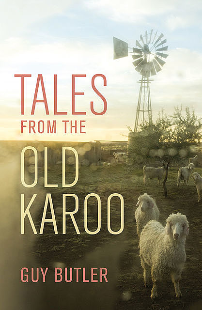 Tales from the Old Karoo, Guy Butler