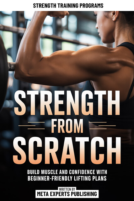Strength From Scratch, Meta Experts Publishing