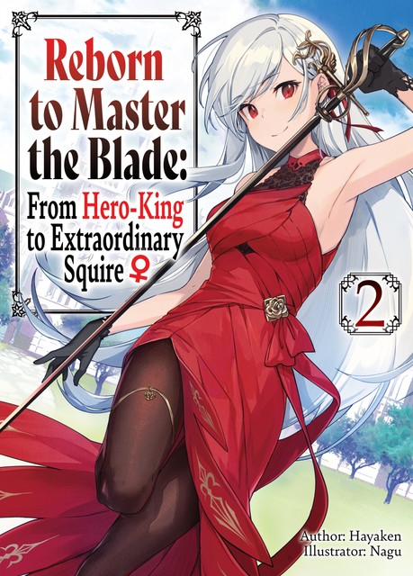 Reborn to Master the Blade: From Hero-King to Extraordinary Squire ♀ Volume 2, Hayaken