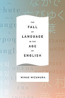 The Fall of Language in the Age of English, Minae Mizumura