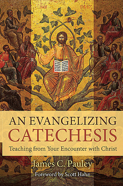 An Evangelizing Catechesis, James C. Pauley