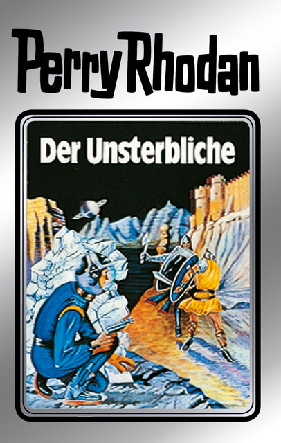 Perry Rhodan 3: Der Unsterbliche (Silberband), Kurt Mahr, Clark Darlton, K.H. Scheer