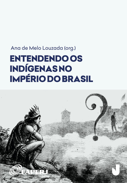 Entendendo os indígenas no Império do Brasil, Ana de Melo Louzada