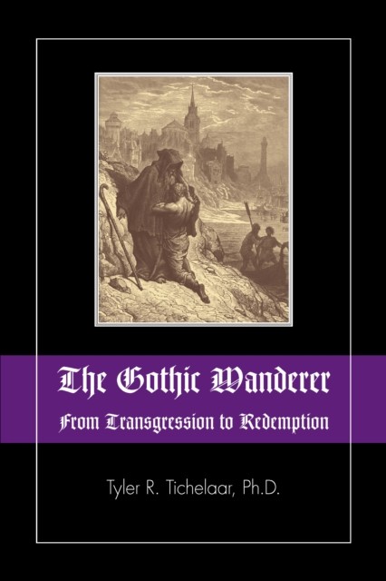 The Gothic Wanderer, Tyler R.Tichelaar