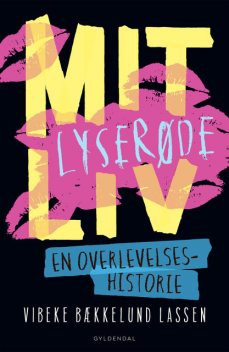 Mit lyserøde liv – En overlevelseshistorie, Vibeke Bækkelund Lassen