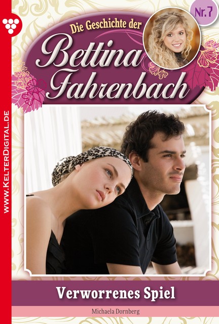 Bettina Fahrenbach 7 – Liebesroman, Michaela Dornberg