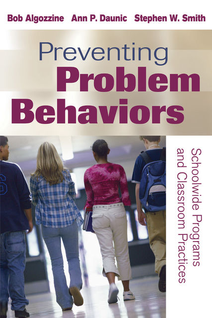 Preventing Problem Behaviors, Stephen Smith, Bob Algozzine, Ann P. Daunic