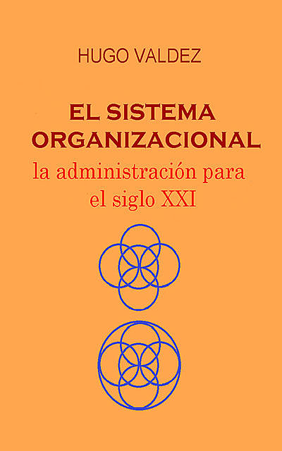 El sistema organizacional, Hugo Valdez