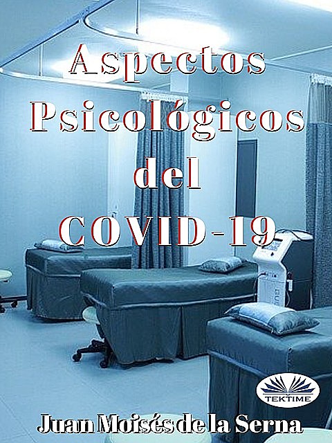 Aspectos Psicológicos Del COVID-19, Juan Moisés De La Serna