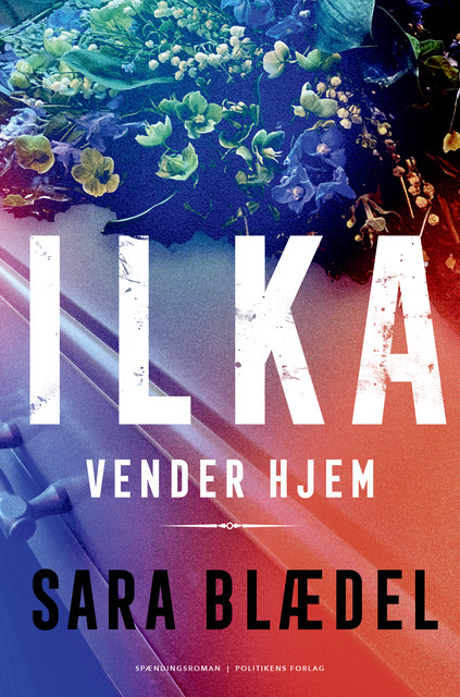 Ilka vender hjem, Sara Blædel