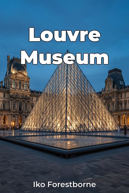 Louvre Museum, Iko Forestborne