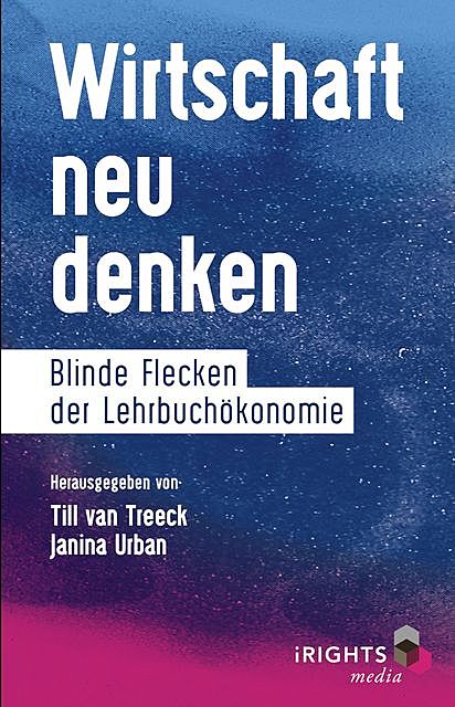 Wirtschaft neu denken, Janina Urban, Till van Treeck