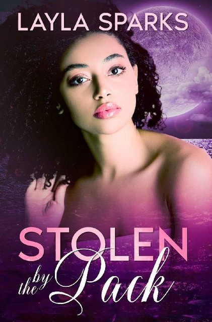 Stolen by The Pack: An Omegaverse Reverse Harem Romance (Howl's Edge Island: Omega For The Pack Book 1), Layla Sparks