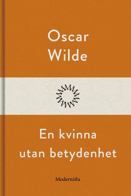 En kvinna utan betydenhet, Oscar Wilde