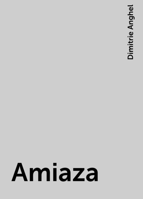 Amiaza, Dimitrie Anghel
