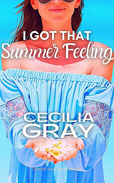 I Got That Summer Feeling, Cecilia Gray