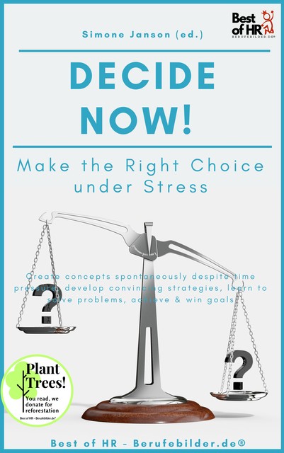 Decide now! Make the Right Choice under Stress, Simone Janson