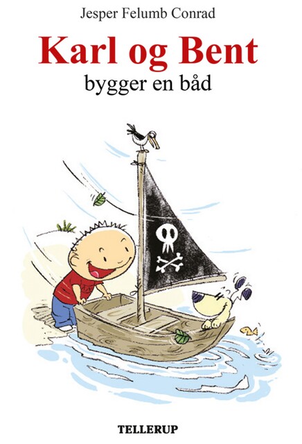 Karl og Bent #7: Karl og Bent bygger en båd, Jesper Felumb Conrad