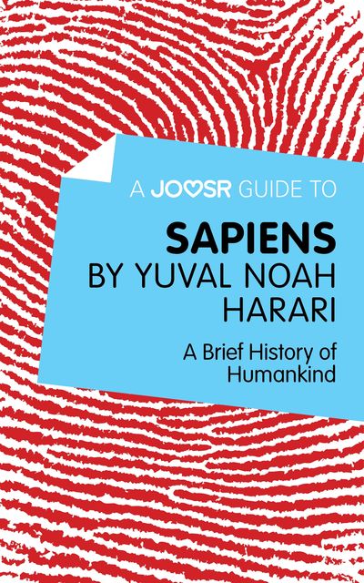 A Joosr Guide to Sapiens by Yuval Noah Harari, Joosr