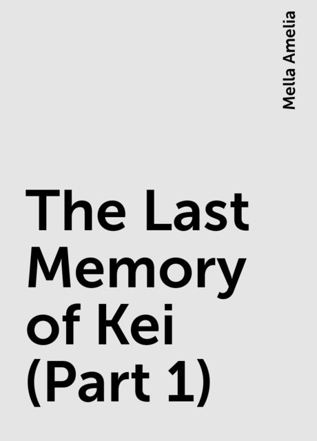 The Last Memory of Kei (Part 1), Mella Amelia