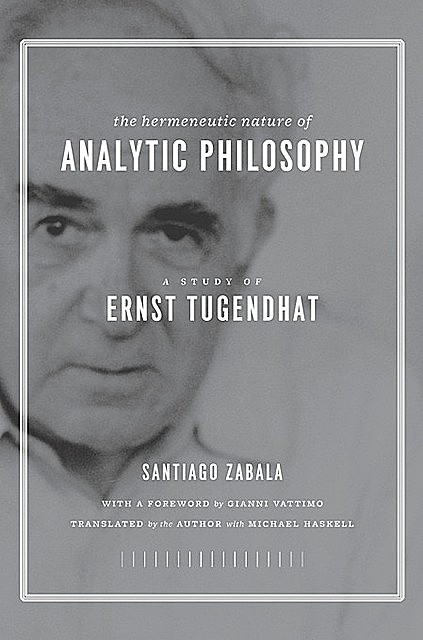 The Hermeneutic Nature of Analytic Philosophy, Santiago Zabala