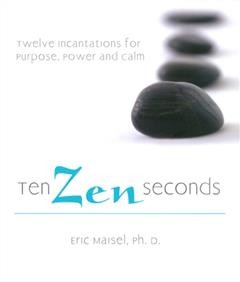 Ten Zen Seconds, Eric Maisel