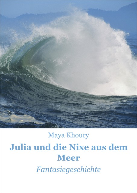 Julia und die Nixe aus dem Meer, Maya Khoury