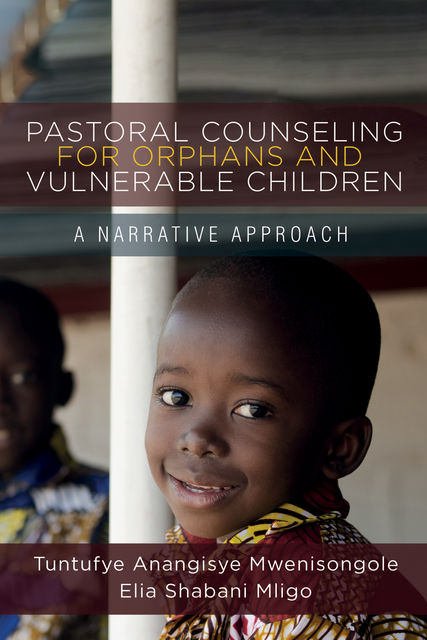 Pastoral Counseling for Orphans and Vulnerable Children, Elia Shabani Mligo, Tuntufye Anangisye Mwenisongole