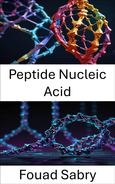 Peptide Nucleic Acid, Fouad Sabry