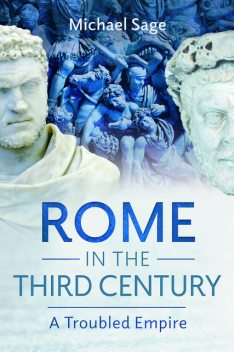 Rome in the Third Century, Michael Sage