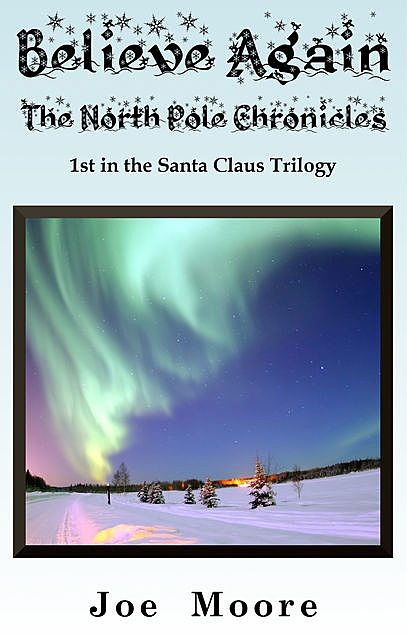 Believe Again, The North Pole Chronicles, Joe Moore