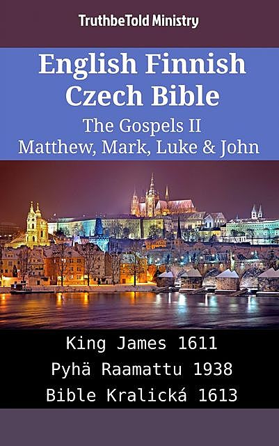 English Finnish Czech Bible – The Gospels II – Matthew, Mark, Luke & John, Truthbetold Ministry