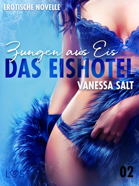 Das Eishotel 2 – Zungen aus Eis – Erotische Novelle, Vanessa Salt