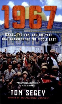 1967: Israel, the War, and the Year That Transformed the Middle East, Tom Segev