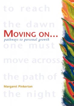 Moving On – Pathways to Personal Growth, Margaret Pinkerton
