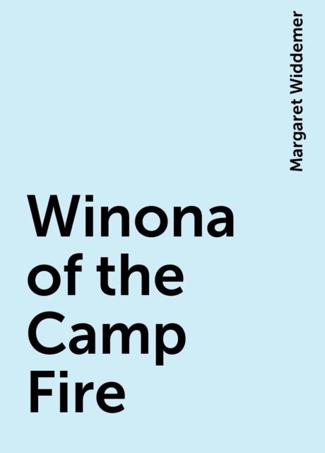Winona of the Camp Fire, Margaret Widdemer