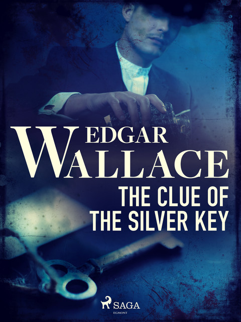 The Clue of the Silver Key, Edgar Wallace