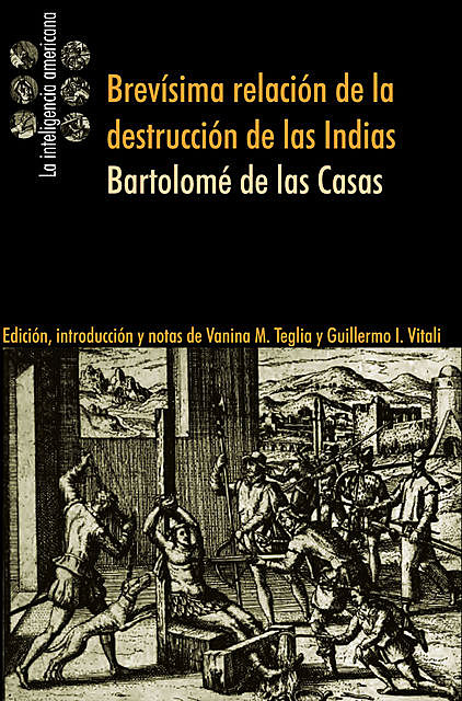 Brevísima relación de la destrucción de las Indias, Teglia Vanina M., Vitali Ignacio, de las Casas Bartolomé