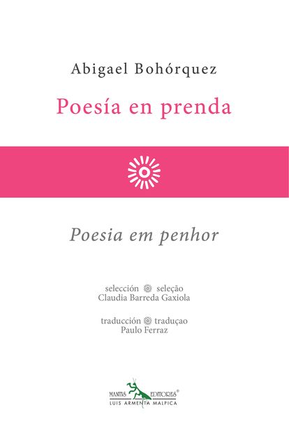 Poesía en prenda – Poesia em penhor, Abigael Bohórquez