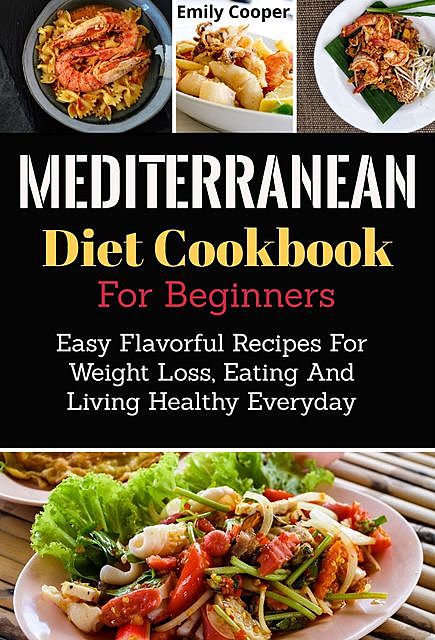 Mediterranean Diet Cookbook for Beginners, Emily Cooper