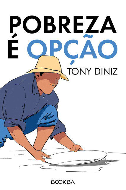 Pobreza é opção, Tony Diniz