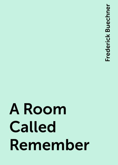 A Room Called Remember, Frederick Buechner