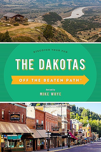 The Dakotas Off the Beaten Path, MIKE WHYE