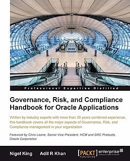 Governance, Risk, and Compliance Handbook for Oracle Applications, Adil R Khan, Nigel King