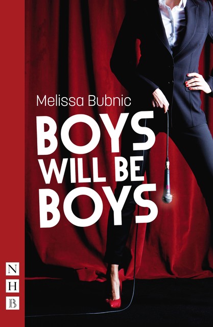 Boys Will Be Boys (NHB Modern Plays), Melissa Bubnic