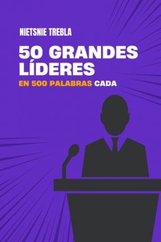 50 Grandes Líderes en 500 Palabras Cada, Nietsnie Trebla