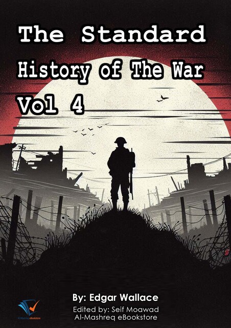 The Standard History Of The War - Volume 4, Edgar Wallace